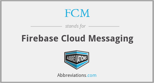 FCM - Firebase Cloud Messaging