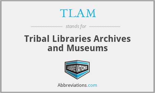 TLAM - Tribal Libraries Archives and Museums