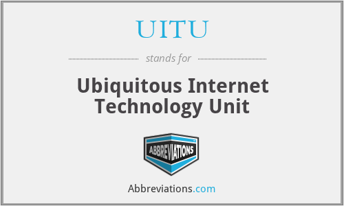 UITU - Ubiquitous Internet Technology Unit