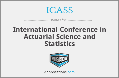ICASS - International Conference in Actuarial Science and Statistics