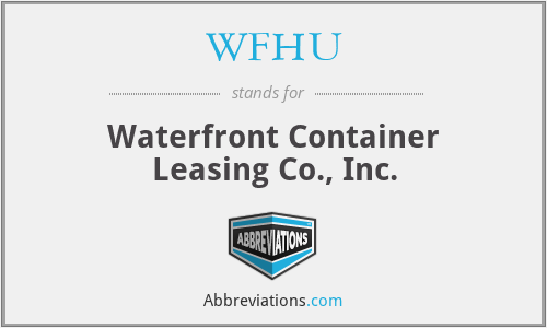 WFHU - Waterfront Container Leasing Co., Inc.