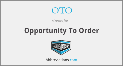 OTO - Opportunity To Order