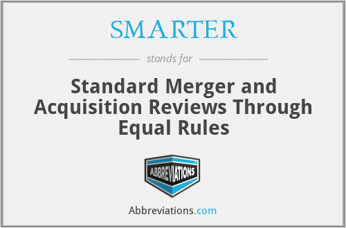 SMARTER - Standard Merger and Acquisition Reviews Through Equal Rules