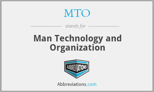 MTO - Man Technology and Organization