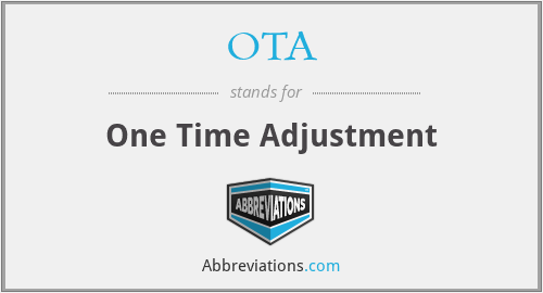 OTA - One Time Adjustment