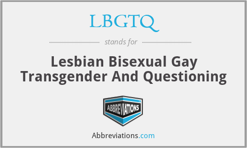 LBGTQ - Lesbian Bisexual Gay Transgender And Questioning