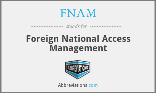 FNAM - Foreign National Access Management