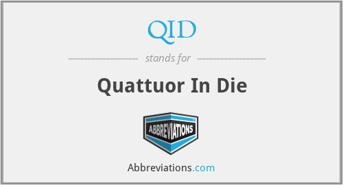 QID - Quattuor In Die