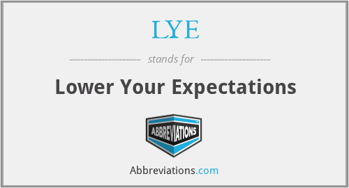 LYE - Lower Your Expectations