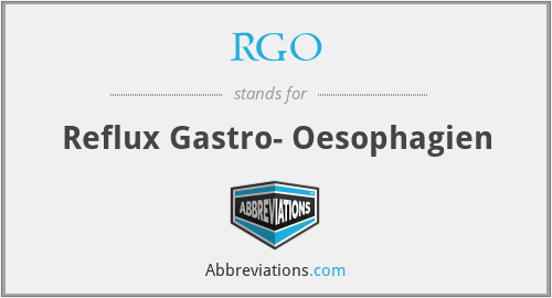 RGO - Reflux Gastro- Oesophagien