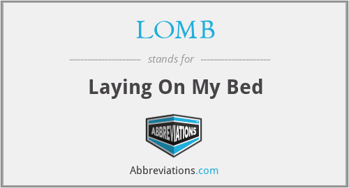 LOMB - Laying On My Bed