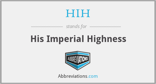 HIH - His Imperial Highness