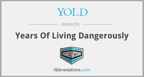 YOLD - Years Of Living Dangerously