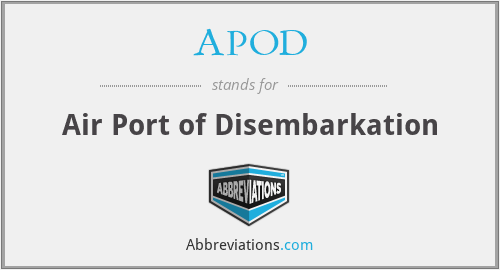 APOD - Air Port of Disembarkation