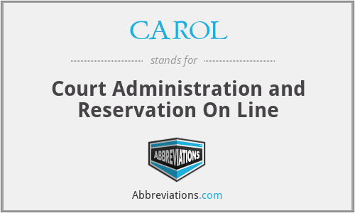 CAROL - Court Administration and Reservation On Line