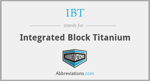 IBT - Integrated Block Titanium
