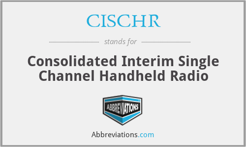CISCHR - Consolidated Interim Single Channel Handheld Radio