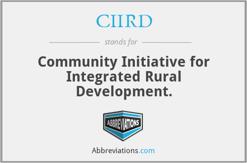 CIIRD - Community Initiative for Integrated Rural Development.