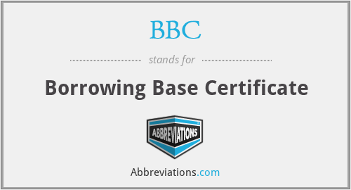 BBC - Borrowing Base Certificate