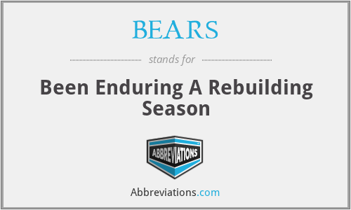 BEARS - Been Enduring A Rebuilding Season
