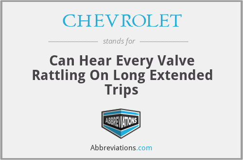 CHEVROLET - Can Hear Every Valve Rattling On Long Extended Trips
