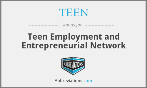TEEN - Teen Employment and Entrepreneurial Network