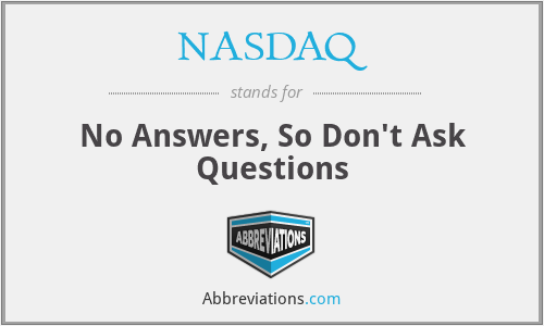 NASDAQ - No Answers, So Don't Ask Questions