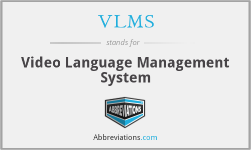 VLMS - Video Language Management System