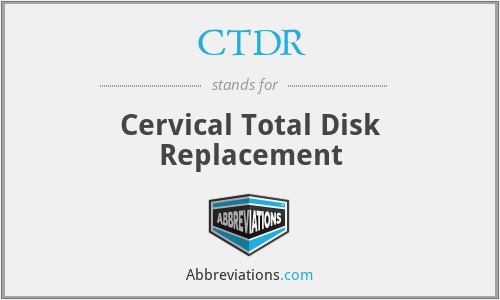 CTDR - Cervical Total Disk Replacement
