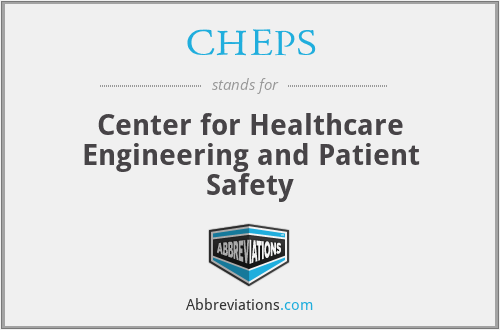 CHEPS - Center for Healthcare Engineering and Patient Safety