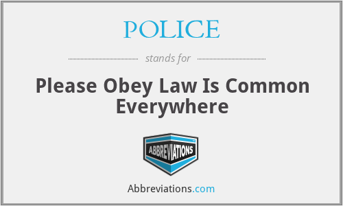 POLICE - Please Obey Law Is Common Everywhere