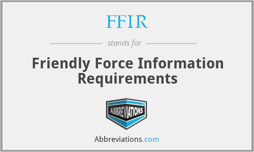 FFIR - Friendly Force Information Requirements