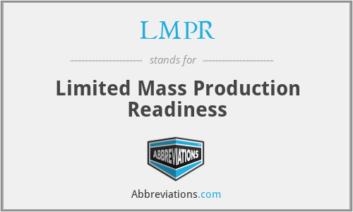 LMPR - Limited Mass Production Readiness
