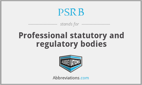 PSRB - Professional statutory and regulatory bodies