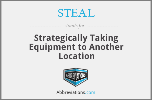 STEAL - Strategically Taking Equipment to Another Location