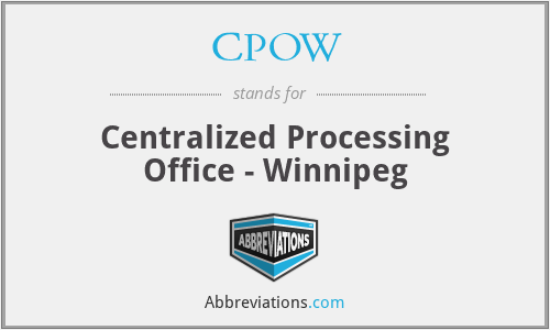 CPOW - Centralized Processing Office - Winnipeg