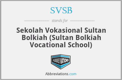 SVSB - Sekolah Vokasional Sultan Bolkiah (Sultan Bolkiah Vocational School)