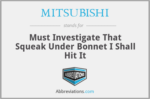 MITSUBISHI - Must Investigate That Squeak Under Bonnet I Shall Hit It