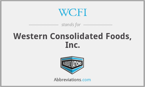WCFI - Western Consolidated Foods, Inc.