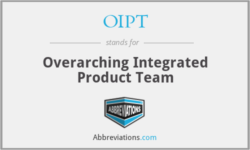 OIPT - Overarching Integrated Product Team