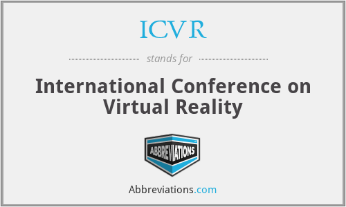 ICVR - International Conference on Virtual Reality