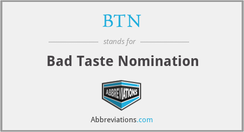 BTN - Bad Taste Nomination