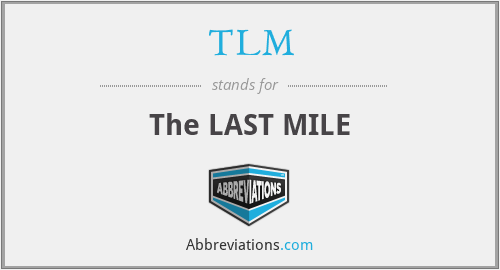 TLM - The LAST MILE