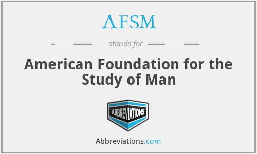 AFSM - American Foundation for the Study of Man