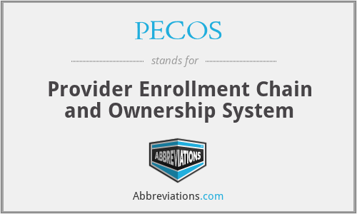 PECOS - Provider Enrollment Chain and Ownership System