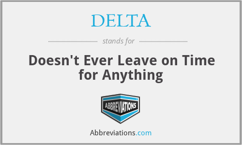 DELTA - Doesn't Ever Leave on Time for Anything