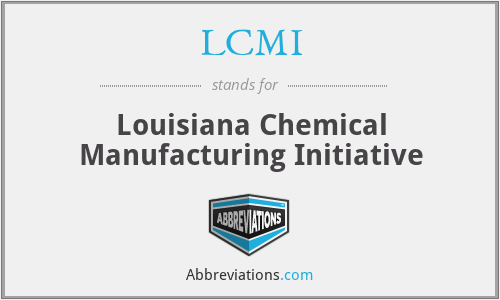 LCMI - Louisiana Chemical Manufacturing Initiative