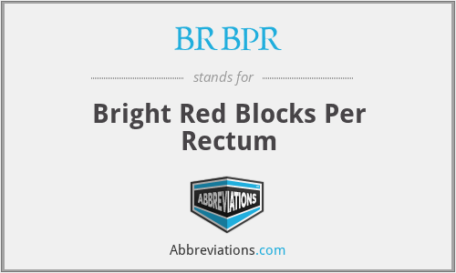 BRBPR - Bright Red Blocks Per Rectum