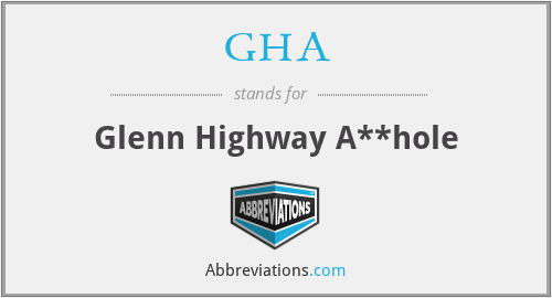 GHA - Glenn Highway A**hole