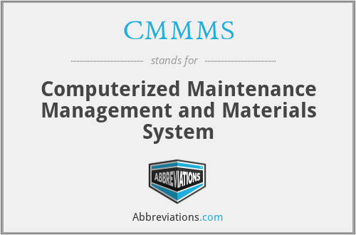 CMMMS - Computerized Maintenance Management and Materials System